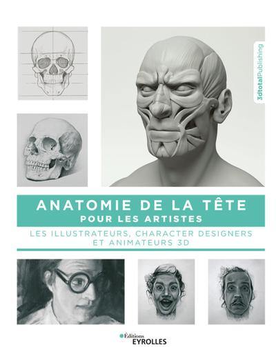 Anatomie de la tête pour les artistes : les illustrateurs, character designers et animateurs 3D