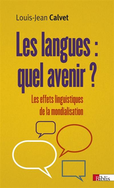 Les langues : quel avenir ? : les effets linguistiques de la mondialisation