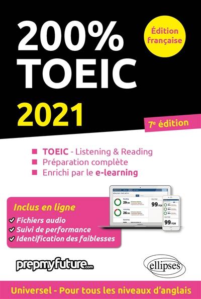 200 % TOEIC : TOEIC-listening & reading, préparation complète, enrichi par le e-learning : 2021