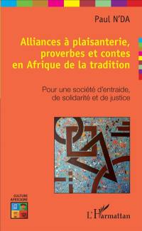 Alliances à plaisanterie, proverbes et contes en Afrique de la tradition : pour une société d'entraide, de solidarité et de justice