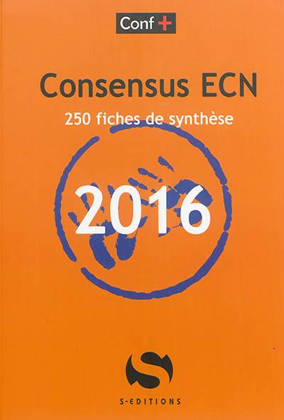 Conférences de consensus aux ECN. Consensus ECN 2016 : 250 fiches de synthèse