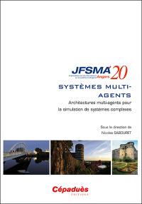 Systèmes multi-agents : architectures multi-agents pour la simulation de systèmes complexes : actes des JFSMA'20, 29 et 30 juin 2020