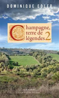 Champagne, terre de légendes. Vol. 2. Légendes, anecdotes, récits insolites