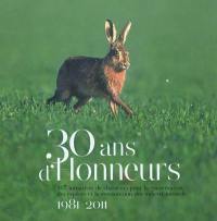 30 ans d'honneurs : 107 initiatives de chasseurs pour la conservation des espèces et la restauration des milieux naturels : 1981-2011