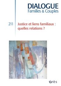 Dialogue familles & couples, n° 211. Justice et liens familiaux : quelles relations ?
