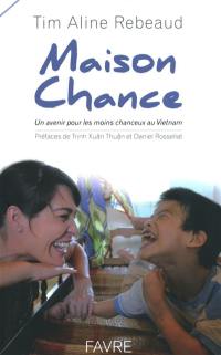 Maison Chance : un avenir pour les moins chanceux au Vietnam