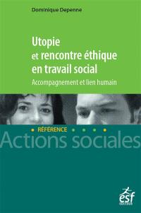 Utopie et rencontre éthique en travail social : accompagnement et lien humain