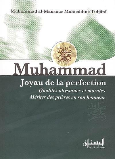 Muhammad, joyau de la perfection : qualités physiques et morales, mérites des prières en son honneur
