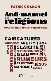 Anti-manuel des religions : pour en finir avec les contrevérités