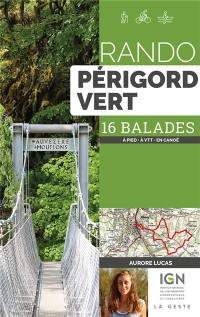 Rando Périgord vert : 16 balades : à pied, à VTT, en canoë