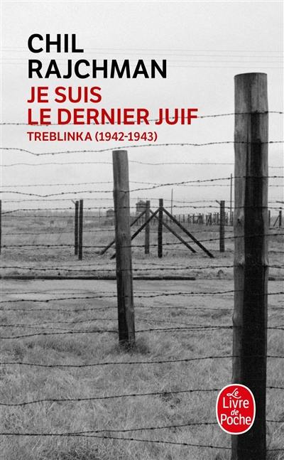 Je suis le dernier Juif : Treblinka, 1942-1943