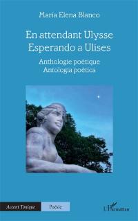 En attendant Ulysse : anthologie poétique. Esparando a Ulises : antologia poética