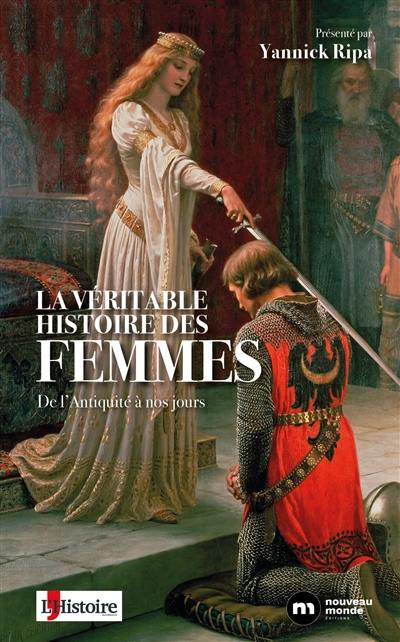 La véritable histoire des femmes : de l'Antiquité à nos jours