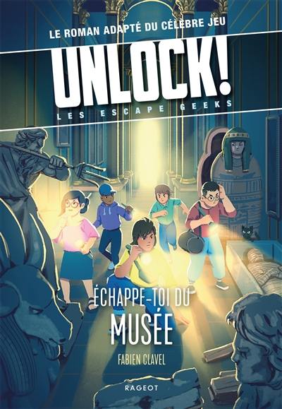 Unlock! : les Escape Geeks. Echappe-toi du musée