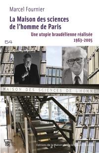 La Maison des sciences de l'homme de Paris : une utopie braudélienne réalisée : 1963-2005