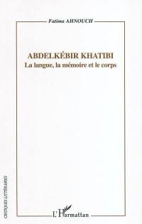 Abdelkébir Khatibi, la langue, la mémoire et le corps : l'articulation de l'imaginaire culturel