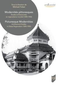 Modernités pittoresques : études architecturales en régionalisme mondial (1890-1950). Picturesque modernities : architectural studies in global regionalism (1890-1950)