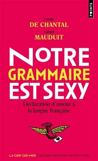 Notre grammaire est sexy : déclaration d'amour à la langue française