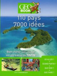Geobook Tintin : 110 pays, 7.000 idées : bien choisir son voyage sur les traces de Tintin