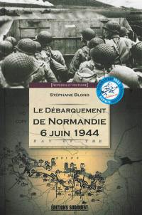 Le débarquement de Normandie : 6 juin 1944