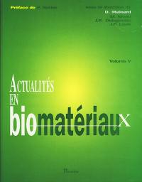 Actualités en biomatériaux. Vol. 5