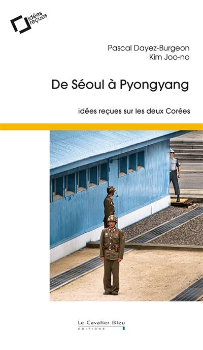 De Séoul à Pyongyang : idées reçues sur les deux Corées