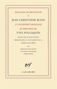 Discours de réception de Jean-Christophe Rufin à l'Académie française et réponse de Yves Pouliquen. Allocutions prononcées à l'occasion de la remise de l'épée