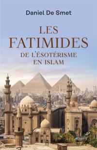 Les Fatimides : de l'ésotérisme en islam