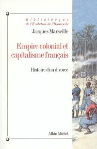 Empire colonial et capitalisme français : histoire d'un divorce