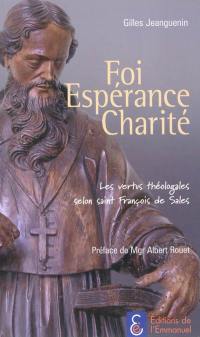 Foi, espérance, charité : les vertus théologales selon saint François de Sales