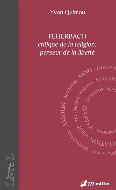 Feuerbach : critique de la religion, penseur de la liberté