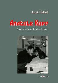 Anatole Kopp : sur la ville et la révolution