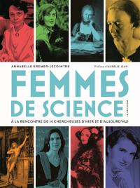 Femmes de science : à la rencontre de 14 chercheuses d'hier et d'aujourd'hui