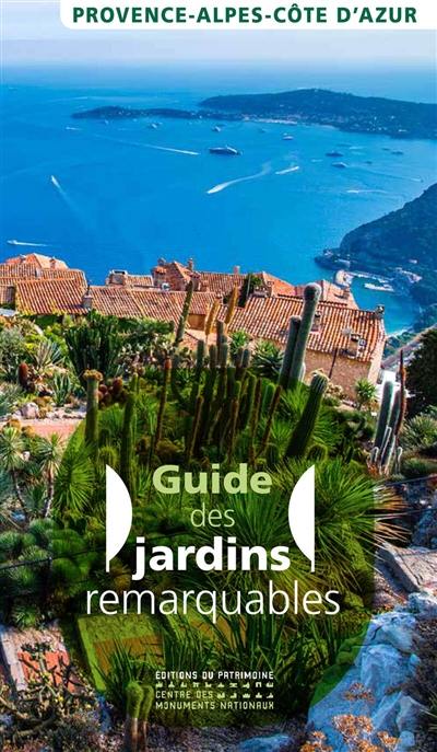 Guide des jardins remarquables : Provence-Alpes-Côte d'Azur
