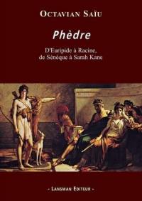 Phèdre : d'Euripide à Racine, de Sénèque à Sarah Kane