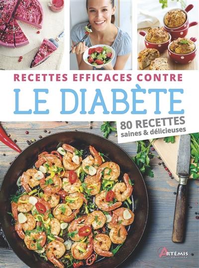 Recettes efficaces contre le diabète : 80 recettes saines & délicieuses