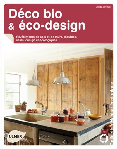 Déco bio & éco-design : revêtements de sols et de murs, meubles sains, design et écologiques