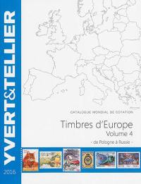 Catalogue de timbres-poste : cent vingtième année : Europe. Vol. 4. Pologne à Russie : 2016