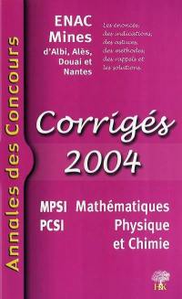 Mathématiques, physique et chimie 2004 : corrigés 2004 : ENAC, Mines d'Albi, Alès, Douai et Nantes ; les énoncés, des indications, des astuces, des méthodes, des rappels et les solutions