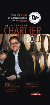 La sélection Chartier 2011 : guide des vins et d'harmonisation avec les mets