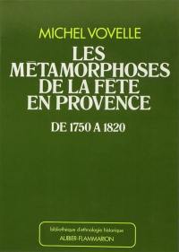 Les métamorphoses de la fête en Provence de 1750 à 1820