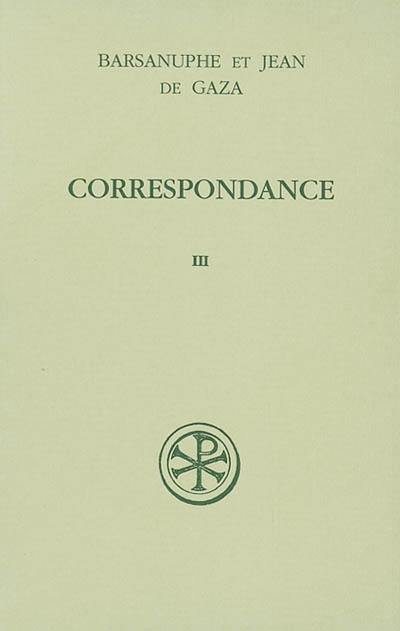 Correspondance. Vol. 3. Aux laïcs et aux évêques : lettres 617-848