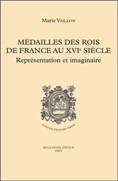Médailles des rois de France au XVIe siècle : représentation et imaginaire