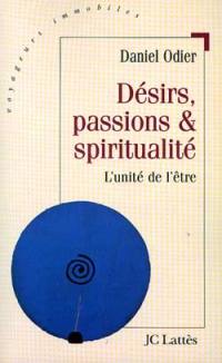 Désirs, passions et spiritualité : l'unité de l'être