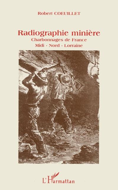 Radiographie minière : 50 ans d'histoire des charbonnages de France : Midi-Nord-Lorraine