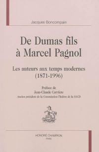 De Dumas fils à Marcel Pagnol : les auteurs aux temps modernes, 1871-1996