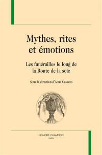 Mythes, rites et émotions : les funérailles le long de la route de la soie