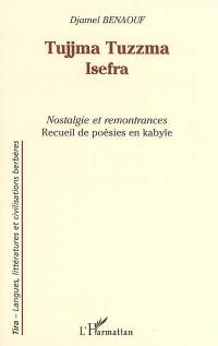 Tujjma tuzzma : isefra. Nostalgie et remontrances : recueil de poésie en kabyle