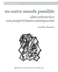 Un autre monde possible : Gilles Deleuze face aux perspectivismes contemporains