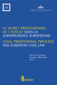 Le secret professionnel de l'avocat dans la jurisprudence européenne. Legal professional privilege and European case law